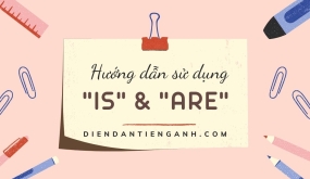 Cách sử dụng “IS” và “ARE” đúng chuẩn ngữ pháp tiếng Anh